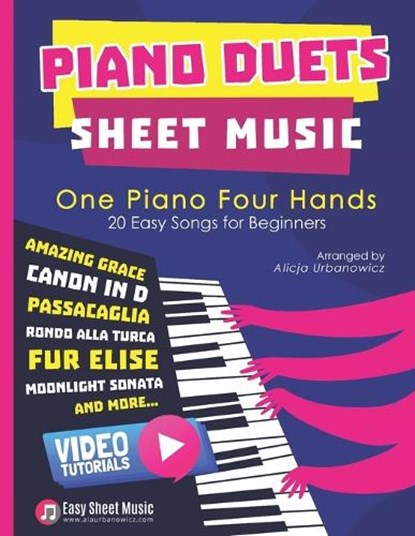 Piano Duets Sheet Music: Masterpieces & Hits Collection 20 Easy Songs for Beginners & Early Intermediates I Enjoy Amazing Grace, Canon in D, Passacagl, Alicja Urbanowicz - Paperback - 9798878064941