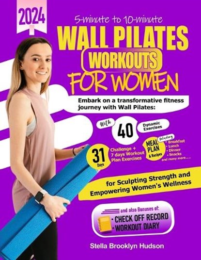 5 minute to 10 minute Wall Pilates Workouts for Women: Embark on a transformative fitness journey with 40 dynamic exercises and a 31-days challenge, s, Stella Brooklyn Hudson - Paperback - 9798878180108