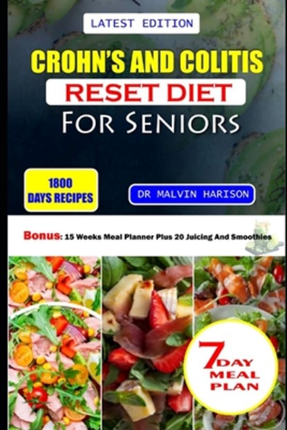 Crohn's and Colitis Reset Diet for Seniors: Healthy and delicious recipes to prevent, manage, and reverse inflammatory bowel disease, Malvin Harison - Paperback - 9798878259088