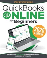 Quickbooks Online for Beginners: Your Comprehensive Step-by-Step Guide To Managing Your Small Business. Includes Tips and Simple Explanation - Liam Meyer - 9798878349567