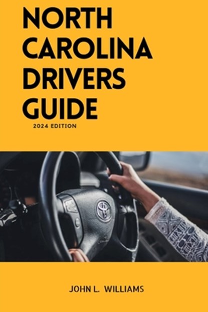 North Carolina drivers guide: A Study Manual on Drivers Education and Getting Your Drivers License, John L. Williams - Paperback - 9798878364621