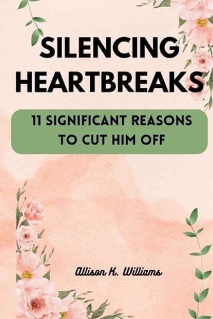 Silencing Heartbreaks, Allison Williams - Paperback - 9798878583855