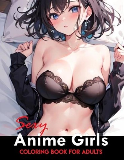 Sexy Anime Coloring Book: Manga Art & Anime Enthusiasts Stress Relief Naughty Adult Coloring (Sexy Anime Adult Coloring Book), Sankara Devi - Paperback - 9798878689991