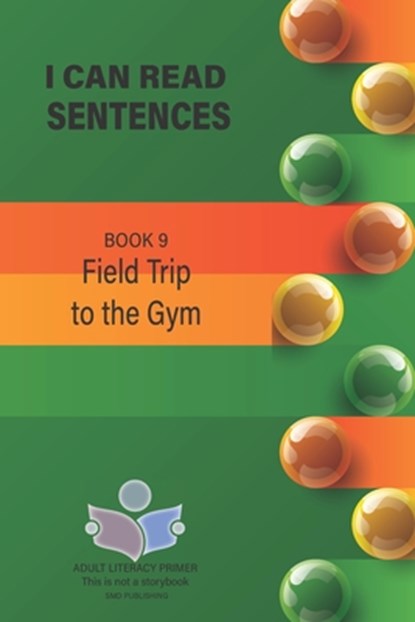 I Can Read Sentences Adult Literacy Primer (This is not a storybook): Book 9: Field Trip to the Gym, Smd Publishing - Paperback - 9798878695046