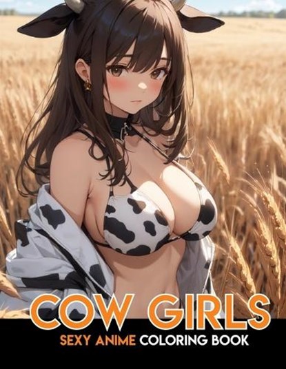 Sexy Anime Coloring Book for Adults: COW GIRLS: 40 Beautiful Designs Naughty Manga Girls for Fun and Relaxation, Akiel Narciso - Paperback - 9798878805766