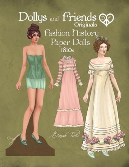 Dollys and Friends Originals Fashion History Paper Dolls, 1810s: Fashion Activity Vintage Dress Up Collection of Empire and Regency Costumes, Basak Tinli - Paperback - 9798878951722