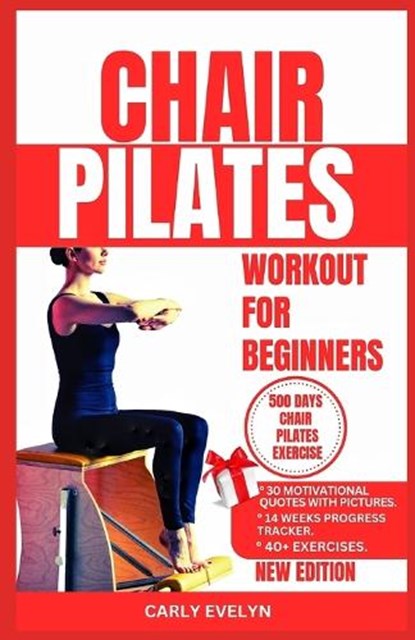 Chair Pilates for Beginners: The complete 30 days body sculpting workout challenge to strengthen your muscles, tone your abs, glutes & improve your, Carly Evelyn - Paperback - 9798879188035