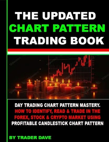 Chart Pattern Trading Book: Trading Charts Patterns for a Living: Learn How to Identify & Trade Daily in the Forex, Stock Markets Using Profitable, Trader Dave - Paperback - 9798879230314