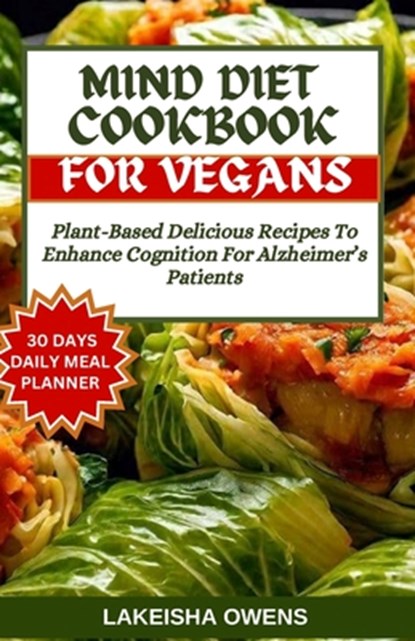 Mind Diet Cookbook for Vegans: Plant-based delicious recipes to enhance cognition for Alzheimer's patients, Lakeisha Owens - Paperback - 9798879375114