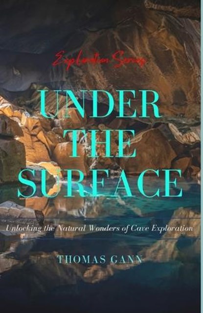 Under the Surface, Thomas Gann - Paperback - 9798879451948