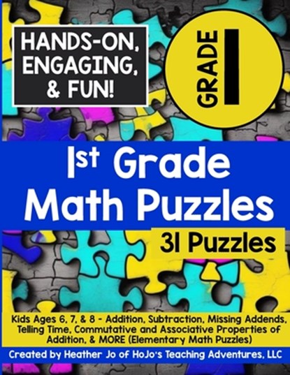 1st Grade Math Puzzles: Kids Ages 6, 7, & 8 - Addition, Subtraction, Missing Addends, Telling Time, Commutative and Associative Properties of Addition, Heather Jo - Paperback - 9798879514308