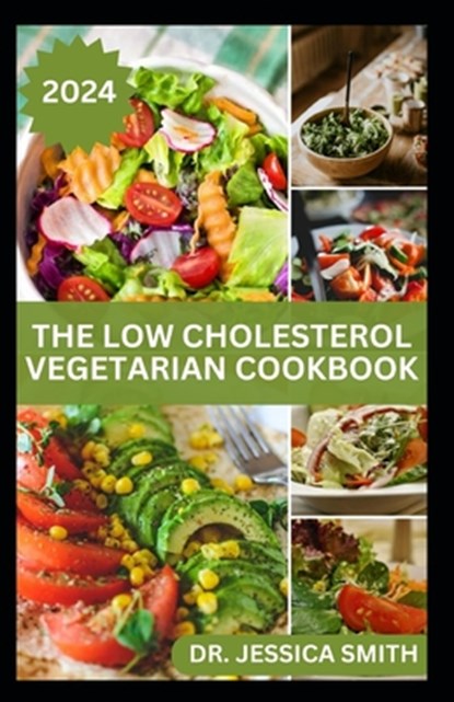The Low Cholesterol Vegetarian Cookbook, Jessica Smith - Paperback - 9798879570991