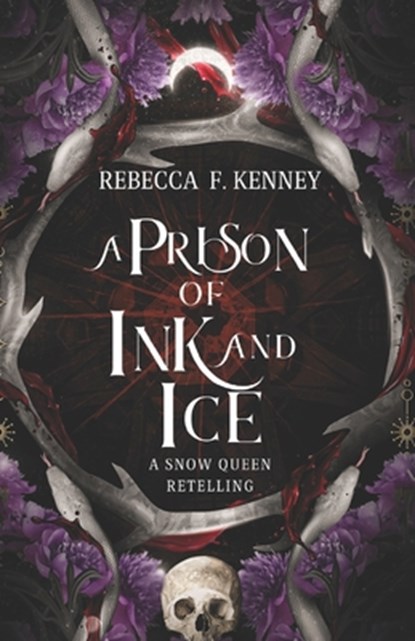 A Prison of Ink and Ice: A Snow Queen Retelling, Rebecca F. Kenney - Paperback - 9798879606997