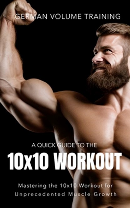 German Volume Training 10x10 Workout: Mastering the 10x10 Workout for Unprecedented Muscle Growth, Fitness Research Publishing - Paperback - 9798879829136