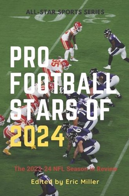 Pro Football Stars of 2024: The 2023-24 NFL Season in Review, Eric Miller - Paperback - 9798879919288