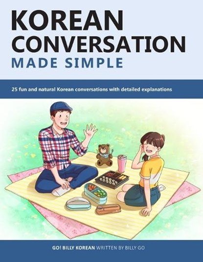 Korean Conversation Made Simple: 25 fun and natural Korean conversations with detailed explanations, Billy Go - Paperback - 9798880155026