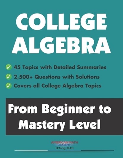 College Algebra: From Beginner to Mastery Level, American Math Academy - Paperback - 9798880165131