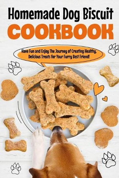 Homemade Dog Biscuit Cookbook: Have Fun and Enjoy The Journey of Creating Healthy, Delicious Treats for Your Furry Best Friend!: Recipes for Your Dogs, Katie Clark - Paperback - 9798880352586