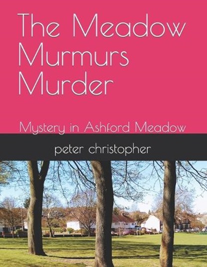 The Meadow Murmurs Murder, Peter Christopher - Paperback - 9798880396535