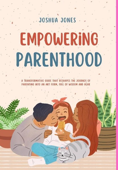 Empowering Parenthood, Joshua Jones - Gebonden - 9798880554270