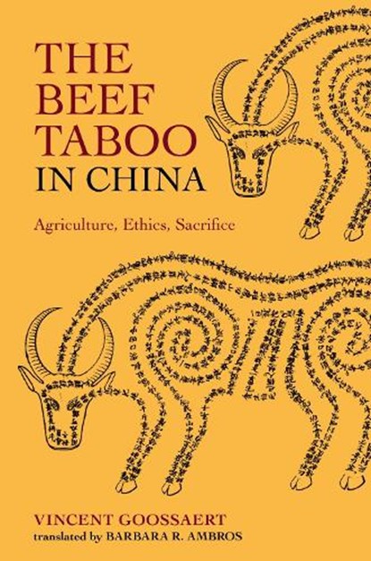 The Beef Taboo in China: Agriculture, Ethics, Sacrifice, Vincent Goossaert - Paperback - 9798880700226