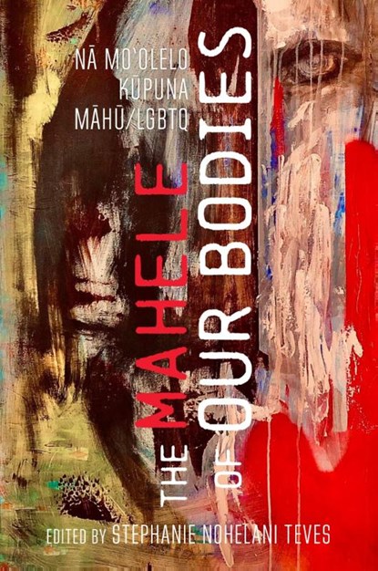 The Mahele of Our Bodies, Stephanie Nohelani Teves - Paperback - 9798880700561