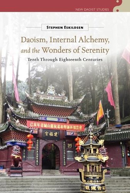 Daoism, Internal Alchemy, and the Wonders of Serenity, Stephen Eskildsen - Gebonden - 9798880703012