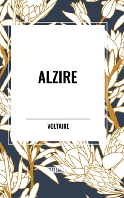 Alzire, Voltaire - Gebonden - 9798880901654