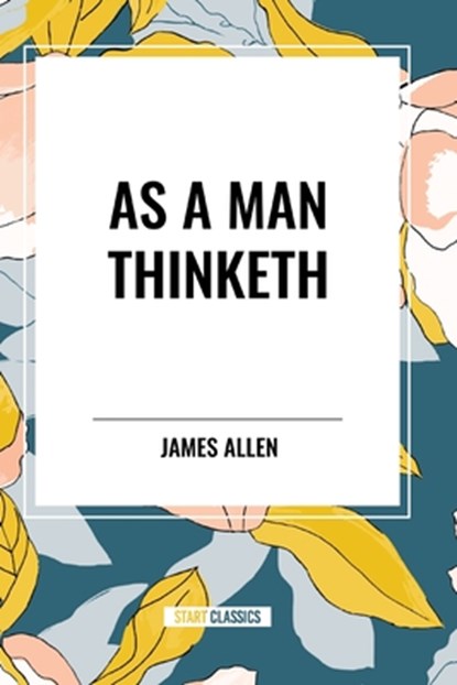 As a Man Thinketh, James Allen - Paperback - 9798880902088