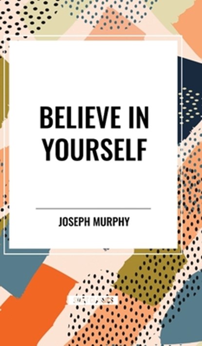 Believe in Yourself, Joseph Murphy - Gebonden - 9798880902453