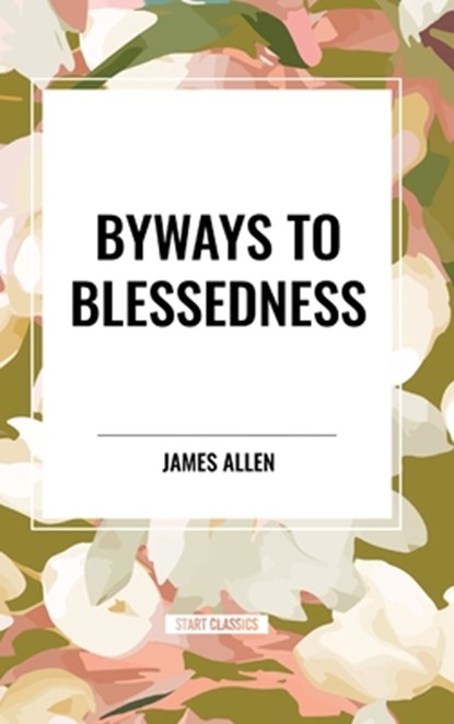 Byways to Blessedness, James Allen - Gebonden - 9798880902811