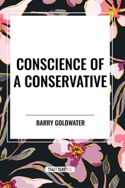 Conscience of a Conservative, Barry Goldwater - Paperback - 9798880903375