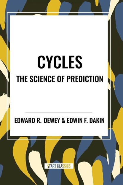 Dewey, E: Cycles the Science of Prediction, Edward R. Dewey ; Edward F. Dakin - Paperback - 9798880903597