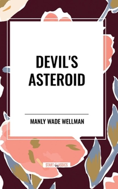 Devil's Asteroid, Manly Wade Wellman - Paperback - 9798880903801