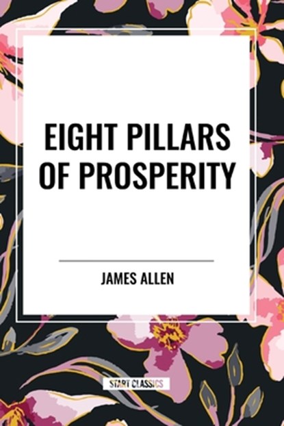 Eight Pillars of Prosperity, James Allen - Paperback - 9798880904204
