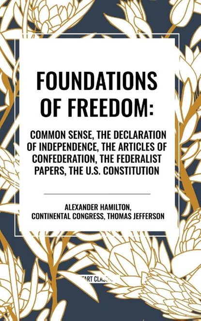 Hamilton, A: Foundations of Freedom, Alexander Hamilton ; Congress Continental Congress ; Thomas Jefferson - Gebonden - 9798880904792