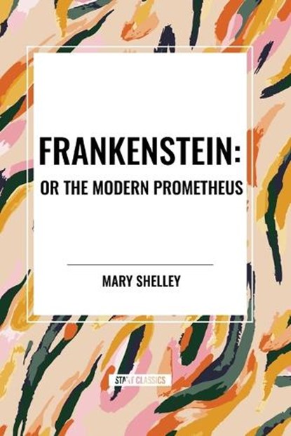 Frankenstein: Or the Modern Prometheus, Mary Shelley - Paperback - 9798880904884