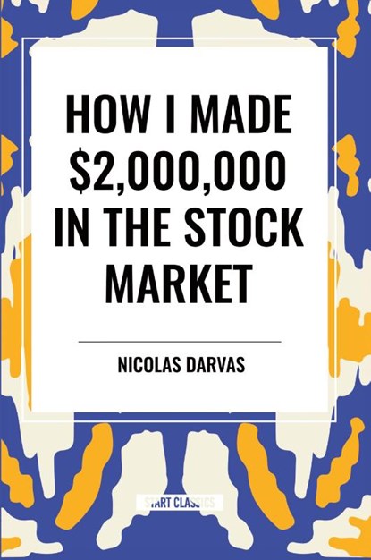 Darvas, N: How I Made $2,000,000 in the Stock Market, Nicolas Darvas - Paperback - 9798880905584