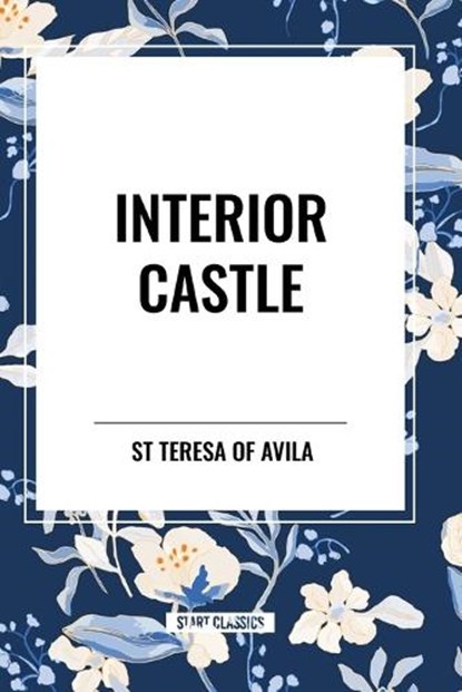Interior Castle, St Teresa of Avila - Paperback - 9798880906178