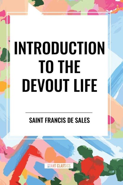 Introduction to the Devout Life, Saint Francis De Sales - Paperback - 9798880906192