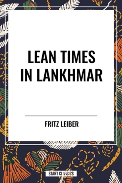 Lean Times in Lankhmar, Fritz Leiber - Paperback - 9798880907212