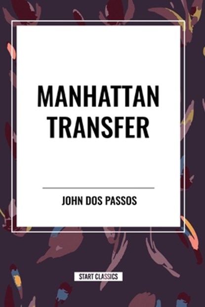 Manhattan Transfer, John Dos Passos - Paperback - 9798880907779
