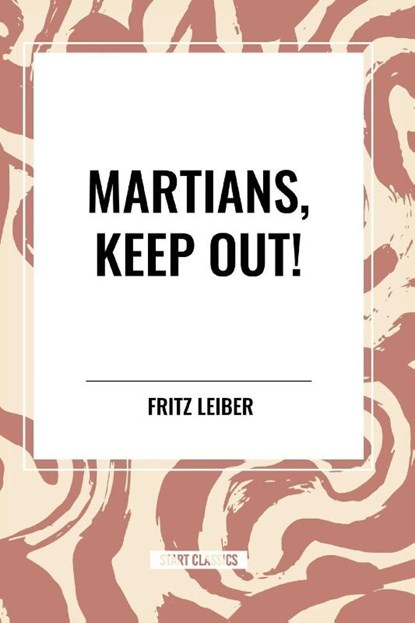 Martians, Keep Out!, Fritz Leiber - Paperback - 9798880907922