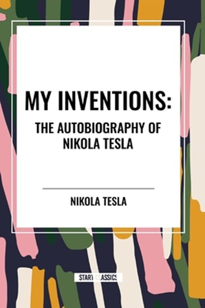 My Inventions, Nikola Tesla - Paperback - 9798880908578