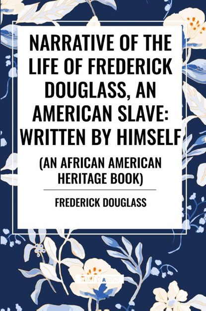 Narrative of the Life of Frederick Douglass, an American Slave, Frederick Douglass - Paperback - 9798880908714