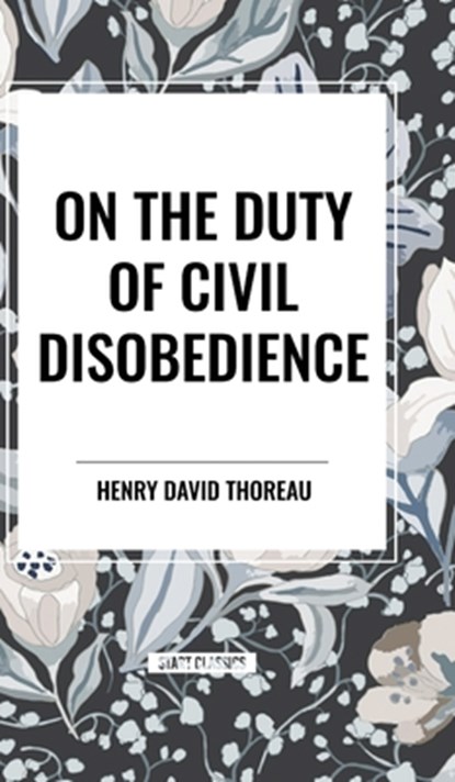 On the Duty of Civil Disobedience, Henry David Thoreau - Gebonden - 9798880909148
