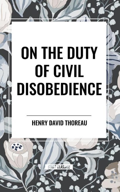 On the Duty of Civil Disobedience, Henry David Thoreau - Paperback - 9798880909155