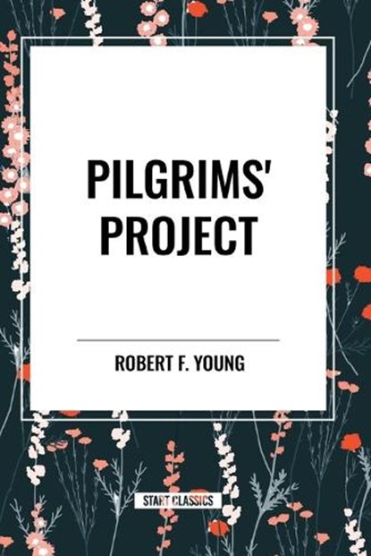 Pilgrims' Project, YOUNG,  Robert F. - Paperback - 9798880909872