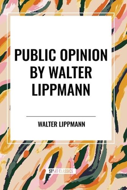 Public Opinion by Walter Lippmann, Walter Lippmann - Paperback - 9798880910274