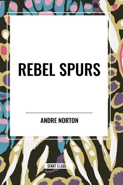 Rebel Spurs, Andre Norton - Paperback - 9798880910588